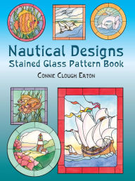 Title: Nautical Designs Stained Glass Pattern Book, Author: Connie Clough Eaton