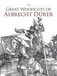 Title: Great Woodcuts of Albrecht Dürer, Author: Albrecht Durer