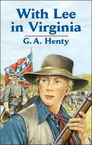 Title: With Lee in Virginia, Author: G. A. Henty