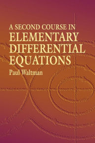 Title: A Second Course in Elementary Differential Equations, Author: Paul Waltman