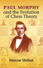 Paul Morphy and the Evolution of Chess Theory