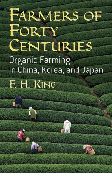 Farmers of Forty Centuries: Organic Farming China, Korea, and Japan