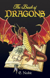 Title: The Book of Dragons, Author: E. Nesbit