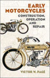 Title: Early Motorcycles: Construction, Operation and Repair, Author: Victor W. Page