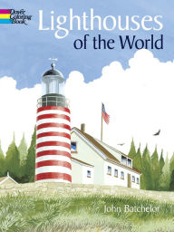 Title: Lighthouses of the World Coloring Book, Author: John Batchelor