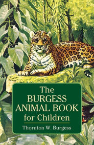 Title: The Burgess Animal Book for Children, Author: Thornton W. Burgess