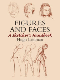 Title: Figures and Faces: A Sketcher's Handbook, Author: Hugh Laidman
