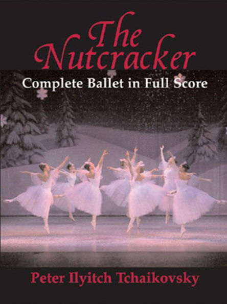 The Nutcracker: Complete Ballet in Full Score (Dover Orchestral Score)