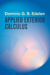 Title: Applied Exterior Calculus, Author: Dominic G.B. Edelen