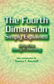 Title: The Fourth Dimension Simply Explained, Author: Henry P. Manning