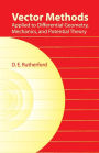 Vector Methods Applied to Differential Geometry, Mechanics, and Potential Theory