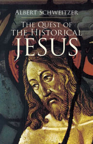 Title: The Quest of the Historical Jesus, Author: Albert Schweitzer
