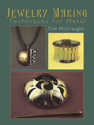 Title: Jewelry Making: Techniques for Metal, Author: Tim McCreight