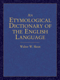Title: An Etymological Dictionary of the English Language, Author: Walter W. Skeat