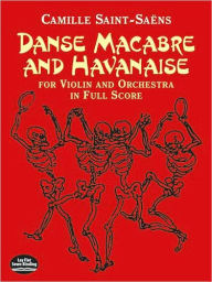 Title: Danse Macabre and Havanaise for Violin and Orchestra in Full Score, Author: Camille Saint-Saens