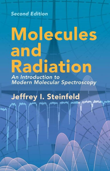 Molecules and Radiation: An Introduction to Modern Molecular Spectroscopy. Second Edition / Edition 2
