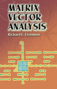Title: Matrix Vector Analysis, Author: Richard L. Eisenman