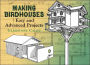 Making Birdhouses: Easy and Advanced Projects