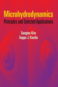 Title: Microhydrodynamics: Principles and Selected Applications, Author: Sangtae Kim
