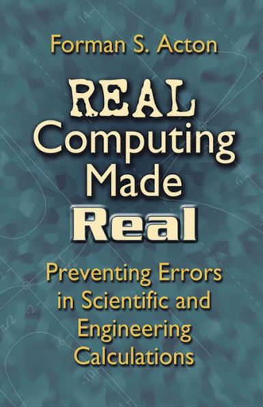 Real Computing Made Real: Preventing Errors Scientific and Engineering Calculations