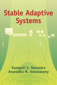 Title: Stable Adaptive Systems, Author: Kumpati S. Narendra