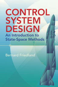 Title: Control System Design: An Introduction to State-Space Methods, Author: Bernard Friedland