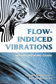 Title: Flow-Induced Vibrations: An Engineering Guide, Author: Eduard Naudascher