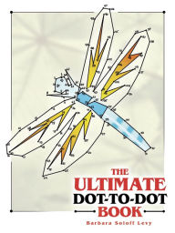 Title: The Ultimate Dot-to-Dot Book, Author: Barbara Soloff Levy