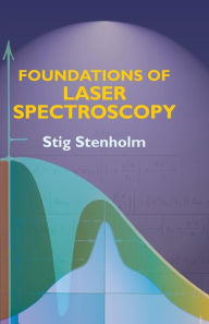 Title: Foundations of Laser Spectroscopy, Author: Stig Stenholm
