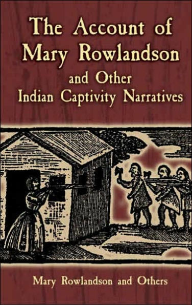 The Account of Mary Rowlandson and Other Indian Captivity Narratives