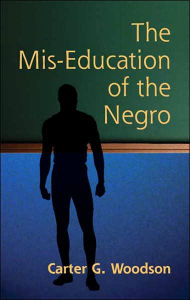 Title: The Mis-Education of the Negro, Author: Carter Godwin Woodson