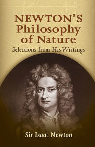 Title: Newton's Philosophy of Nature: Selections from His Writings, Author: Sir Isaac Newton