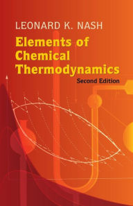 Title: Elements of Chemical Thermodynamics: Second Edition, Author: Leonard K. Nash