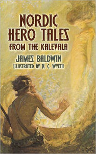 Title: Nordic Hero Tales from the Kalevala, Author: James Baldwin