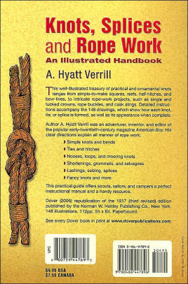 Knots, Splices and Rope-Work: An Illustrated Handbook by A. Hyatt ...