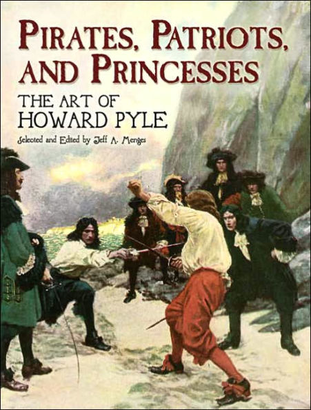 Pirates, Patriots and Princesses: The Art of Howard Pyle