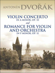 Title: Violin Concerto in A Minor, Op. 53 & Romance for Violin and Orchestra in F Minor, Op. 11, Author: Antonin Dvorak