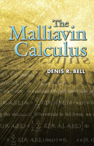 Title: The Malliavin Calculus, Author: Denis R. Bell