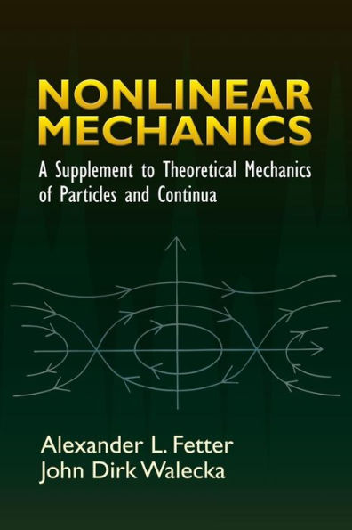 Nonlinear Mechanics: A Supplement to Theoretical Mechanics of Particles and Continua