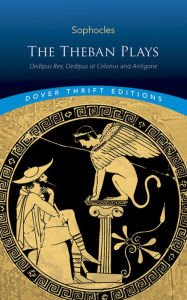 Title: The Theban Plays: Oedipus Rex, Oedipus at Colonus and Antigone, Author: Sophocles