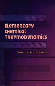 Title: Elementary Chemical Thermodynamics, Author: Bruce H. Mahan