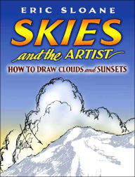 Title: Skies and the Artist: How to Draw Clouds and Sunsets, Author: Eric Sloane
