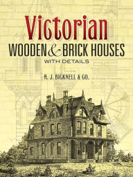 Title: Victorian Wooden and Brick Houses with Details, Author: A. J. Bicknell & Co.