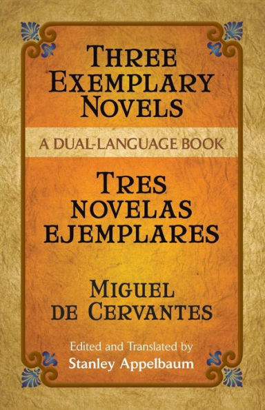 Three Exemplary Novels/Tres novelas ejemplares: A Dual-Language Book