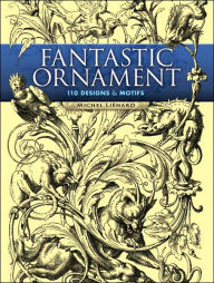 Title: Fantastic Ornament: 110 Designs and Motifs, Author: Michel Liénard