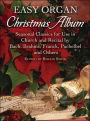 Easy Organ Christmas Album: Seasonal Classics for Use in Church and Recital by Bach, Brahms, Franck, Pachelbel and Others