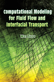 Title: Computational Modeling for Fluid Flow and Interfacial Transport, Author: Wei Shyy