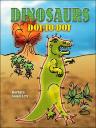 Title: Dinosaurs Dot-to-Dot, Author: Barbara Soloff Levy