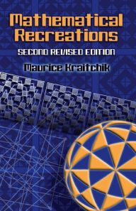 Title: Mathematical Recreations: Second Revised Edition, Author: Maurice Kraitchik