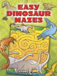 Title: Easy Dinosaur Mazes, Author: Patricia J. Wynne